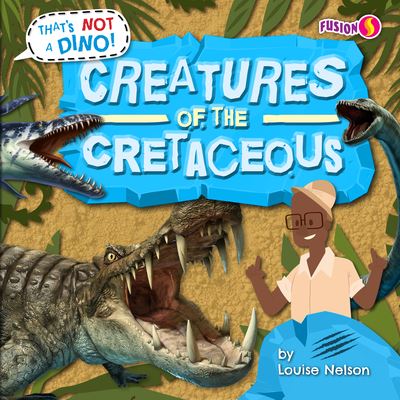 Cover for Louise Nelson · Creatures of the Cretaceous (Book) (2023)