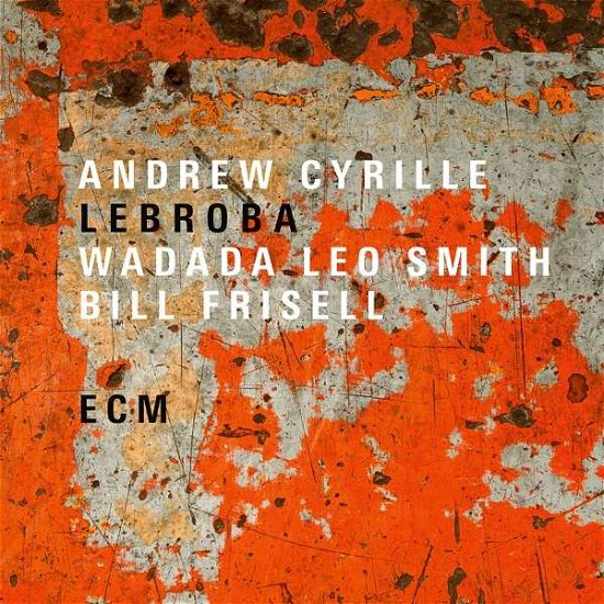 Cover for Andrew Cyrille / Wadada Leo Smith / Bill Frisell · Lebroba (LP) (2018)