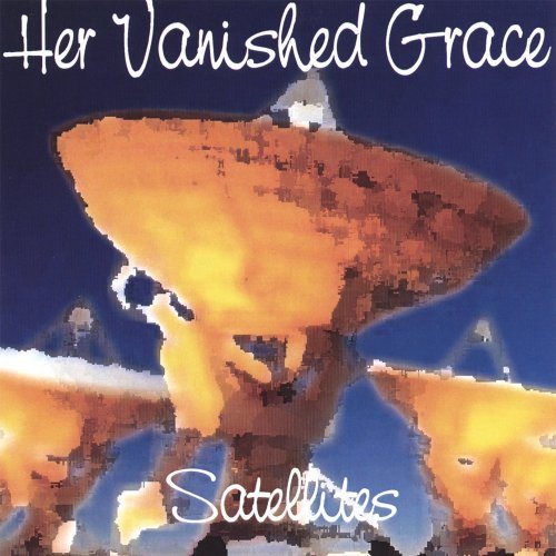 Cover for Her Vanished Grace · Satellites (CD) (2006)