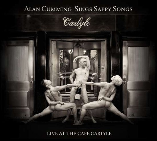 Cover for Alan Cumming · Sings Sappy Songs Live at the Cafe Carlyle (CD) [Digipak] (2016)