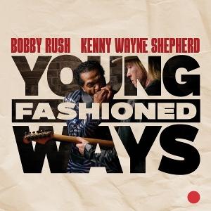 Bobby Rush & Kenny Wayne Shepherd · Young Fashioned Ways (CD) (2025)