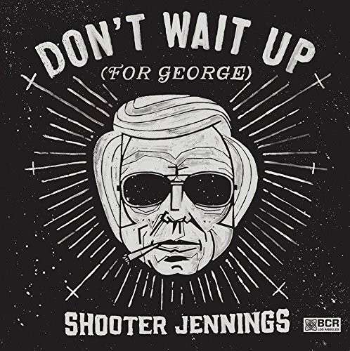 Don't Wait Up (For George) - Jennings Shooter - Musiikki - Black Country Rock - 0748252256638 - maanantai 25. elokuuta 2014