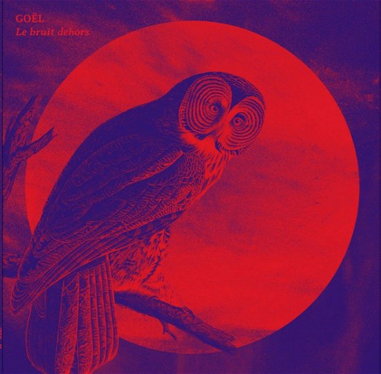 Cover for Goel · Le Bruit Dehors (LP) (2018)