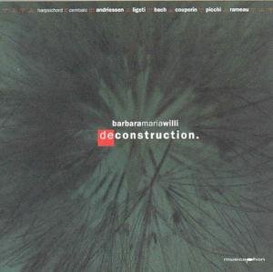 Cover for Bach / Couperin / Picchi / Rameau / Ligiti / Willi · Deconstruction (CD) (2005)