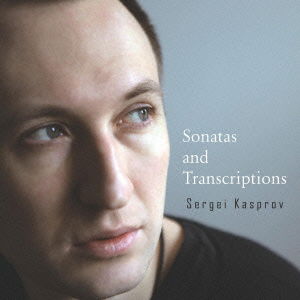 Cover for Sergei Kasprov · Sonatas and Transcriptions (CD) [Japan Import edition] (2015)