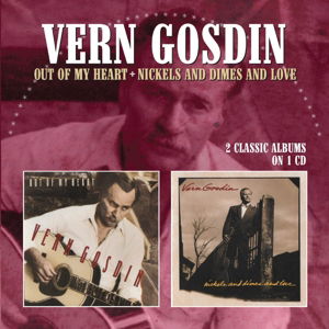 Vern Gosdin · Out of My Heart / Nickels & Dimes & Love (CD) (2016)