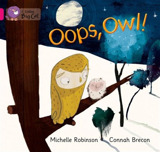 Oops, Owl!: Band 01a/Pink a - Collins Big Cat - Michelle Robinson - Kirjat - HarperCollins Publishers - 9780007512638 - maanantai 2. syyskuuta 2013