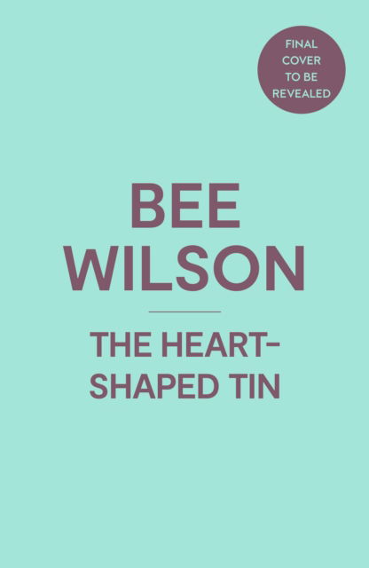 Cover for Bee Wilson · The Heart-Shaped Tin: Love, Loss and Kitchen Objects (Hardcover Book) (2025)