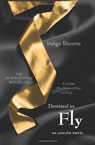 Indigo Bloome · Destined to Fly: An Avalon Novel - Avalon Trilogy (Paperback Book) (2013)