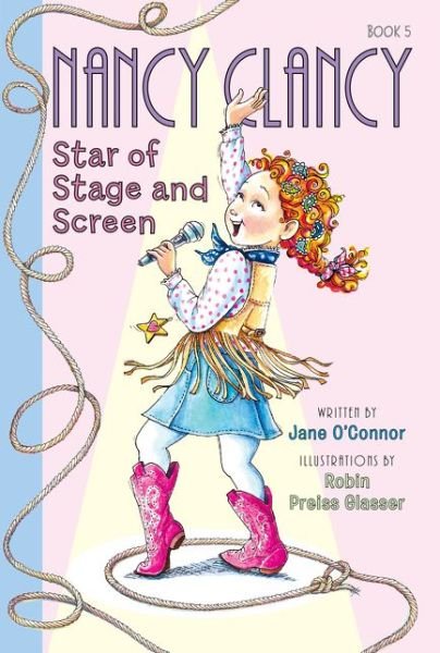 Fancy Nancy: Nancy Clancy, Star of Stage and Screen - Nancy Clancy - Jane O'Connor - Books - HarperCollins Publishers Inc - 9780062269638 - February 9, 2016