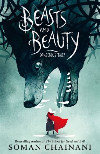 Cover for Soman Chainani · Beasts and Beauty: Dangerous Tales (Inbunden Bok) (2021)