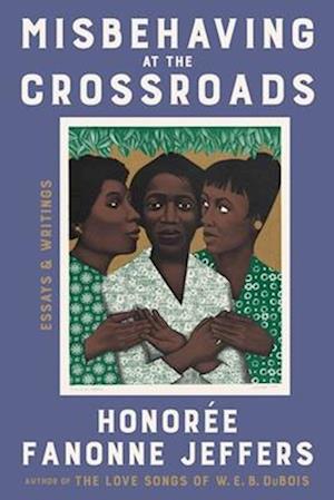 Cover for Honoree Fanonne Jeffers · Misbehaving At The Crossroads (Book) (2025)