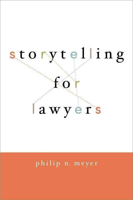 Cover for Meyer, Philip (, Professor, Vermont Law School) · Storytelling for Lawyers (Paperback Book) (2014)