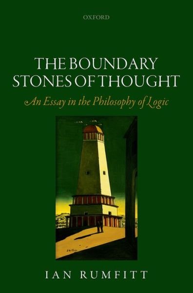 Cover for Rumfitt, Ian (University of Oxford) · The Boundary Stones of Thought: An Essay in the Philosophy of Logic (Hardcover Book) (2015)