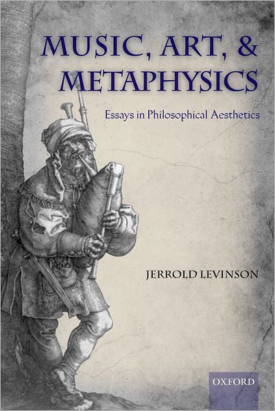 Music, Art, and Metaphysics - Levinson, Jerrold (University of Maryland) - Books - Oxford University Press - 9780199596638 - February 24, 2011