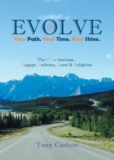 Cover for Tony Carlton · Evolve Your Path. Your Time. Your Shine. (Paperback Book) (2020)