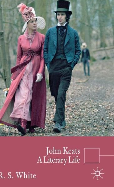 Cover for R. White · John Keats: A Literary Life - Literary Lives (Inbunden Bok) (2010)