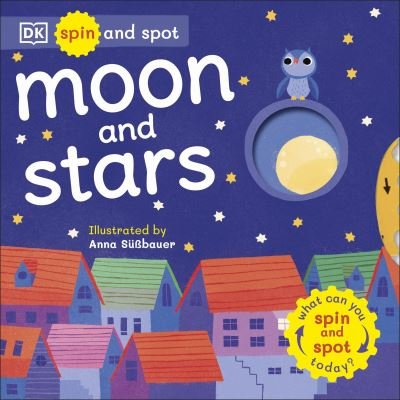 Spin and Spot: Moon and Stars - Spin and Spot - Dk - Livros - Dorling Kindersley Ltd - 9780241491638 - 28 de outubro de 2021