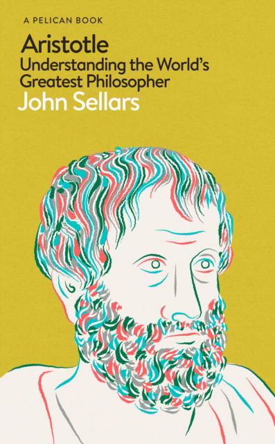 Cover for John Sellars · Aristotle: Understanding the World's Greatest Philosopher - Pelican Books (Gebundenes Buch) (2023)