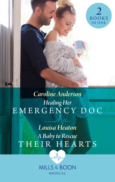 Cover for Caroline Anderson · Healing Her Emergency Doc / A Baby To Rescue Their Hearts: Healing Her Emergency DOC / a Baby to Rescue Their Hearts (Paperback Book) (2021)