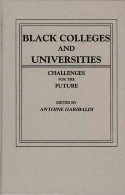 Cover for Antoine M. Garibaldi · Black Colleges and Universities: Challenges for the Future (Hardcover Book) (1984)