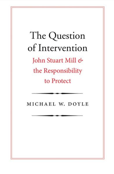 Cover for Michael Doyle · Question of Intervention - John Stuart Mill and the Responsibility to Protect (Hardcover Book) (2015)