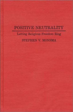 Cover for Stephen Monsma · Positive Neutrality: Letting Religious Freedom Ring (Hardcover Book) [F First edition] (1992)