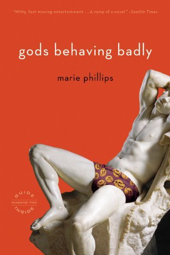 Cover for Marie Phillips · Gods Behaving Badly: a Novel (Taschenbuch) (2008)