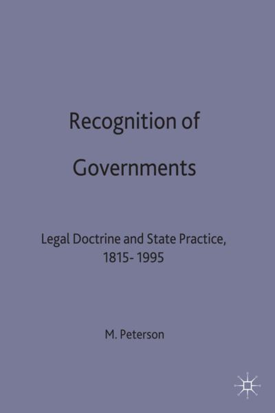 M. Peterson · Recognition of Governments: Legal Doctrine and State Practice, 1815-1995 - Studies in Diplomacy (Hardcover Book) (1997)