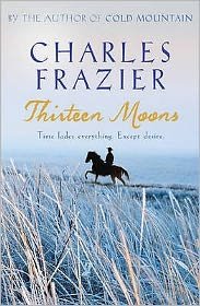 Cover for Charles Frazier · Thirteen Moons (Pocketbok) (2007)