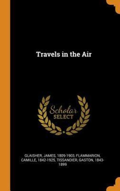 Cover for James Glaisher · Travels in the Air (Hardcover Book) (2018)