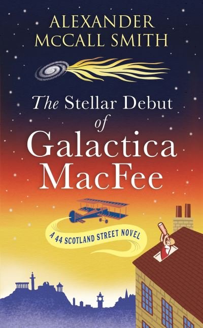 Cover for Alexander McCall Smith · The Stellar Debut of Galactica MacFee - 44 Scotland Street (Paperback Book) (2024)