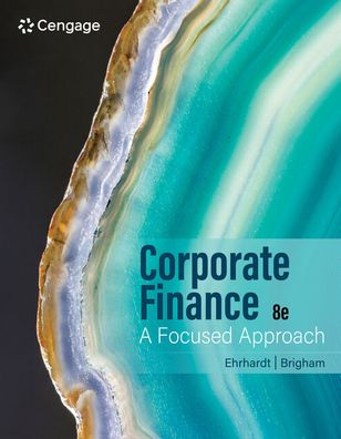 Corporate Finance: A Focused Approach - Ehrhardt, Michael (University of Tennessee) - Książki - Cengage Learning, Inc - 9780357714638 - 5 kwietnia 2023