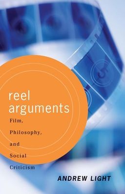 Cover for Andrew Light · Reel Arguments: Film, Philosophy, And Social Criticism (Hardcover Book) (2019)