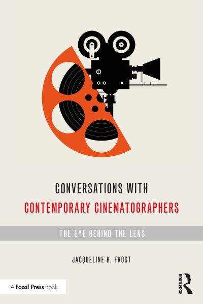 Cover for Jacqueline Frost · Conversations with Contemporary Cinematographers: The Eye Behind the Lens (Paperback Book) (2021)