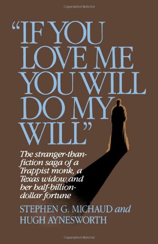 Cover for Stephen G. Michaud · &quot;If You Love Me, You Will Do My Will&quot;: The Stranger-Than-Fiction Saga of a Trappist Monk, a Texas Widow, and Her Half-Billion-Dollar Fortune (Taschenbuch) (1990)