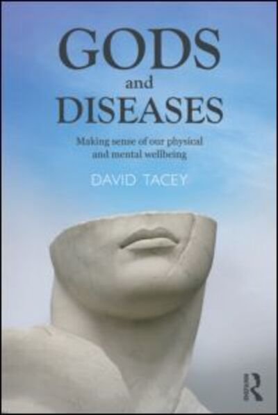 Cover for Tacey, David (La Trobe University, Victoria, Australia) · Gods and Diseases: Making sense of our physical and mental wellbeing (Pocketbok) (2012)