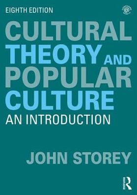 Cover for Storey, John (University of Sunderland, UK) · Cultural Theory and Popular Culture: An Introduction (Taschenbuch) [8 New edition] (2018)