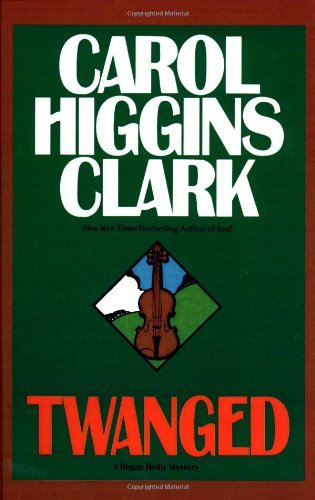 Cover for Carol Higgins Clark · Twanged - Regan Reilly Mysteries (Hardcover) (Inbunden Bok) [First edition] (1971)