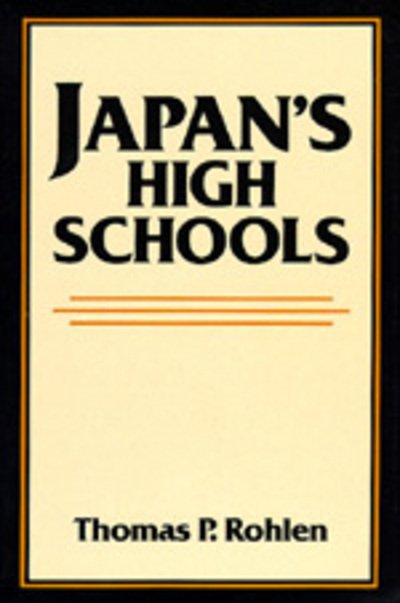 Cover for Thomas P. Rohlen · Japan's High Schools - Center for Japanese Studies, UC Berkeley (Paperback Book) (1983)