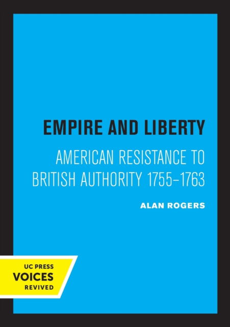 Cover for Alan Rogers · Empire and Liberty: American Resistance to British Authority 1755–1763 (Paperback Book) (2022)