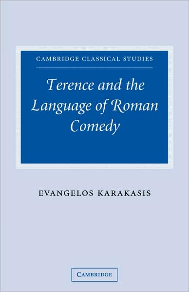 Cover for Karakasis, Evangelos (University of Ioannina, Greece) · Terence and the Language of Roman Comedy - Cambridge Classical Studies (Paperback Book) (2008)