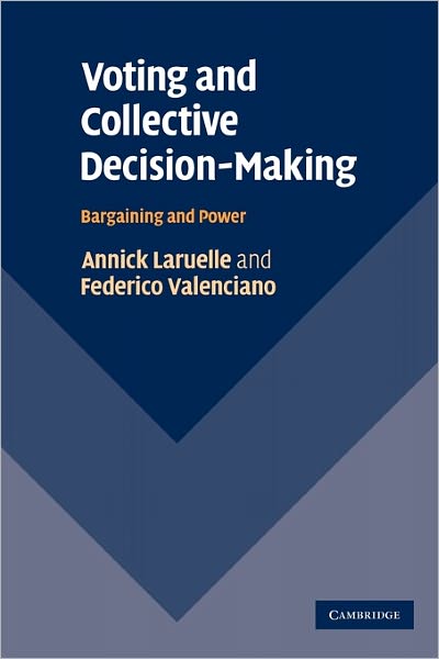 Cover for Laruelle, Annick (Universidad de Alicante) · Voting and Collective Decision-Making: Bargaining and Power (Pocketbok) (2011)