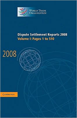 Cover for World Trade Organization · Dispute Settlement Reports 2008: Volume 1, Pages 1-510 - World Trade Organization Dispute Settlement Reports (Hardcover Book) (2010)