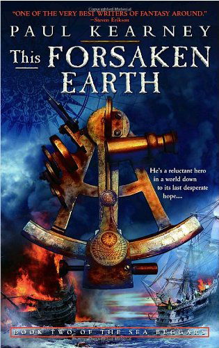 Cover for Paul Kearney · This Forsaken Earth: Book Two of the Sea Beggars (Paperback Book) (2006)