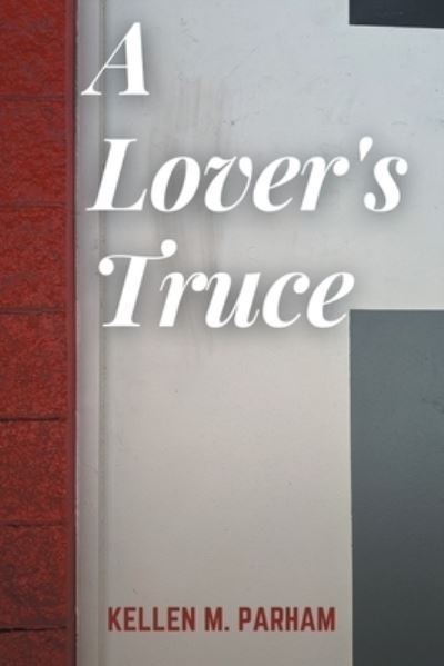 Cover for Kellen M. Parham · A Lover's Truce (Paperback Book) (2022)