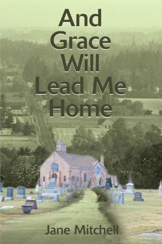 Cover for Jane Mitchell · And Grace Will Lead Me Home (Taschenbuch) (2001)