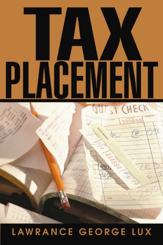 Tax Placement - Lawrance George Lux - Książki - iUniverse - 9780595273638 - 16 marca 2003