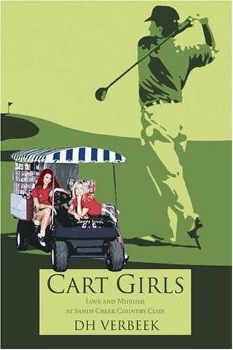 Cover for Dh Verbeek · Cart Girls: Love and Murder at Sandy Creek Country Club (Paperback Book) (2005)