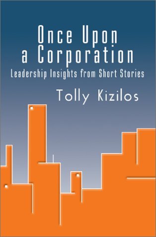 Cover for Tolly Kizilos · Once Upon a Corporation: Leadership Insights from Short Stories (Hardcover Book) (2002)